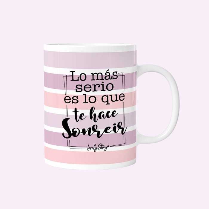 Taza - Lo más serio es lo que te hace sonreir