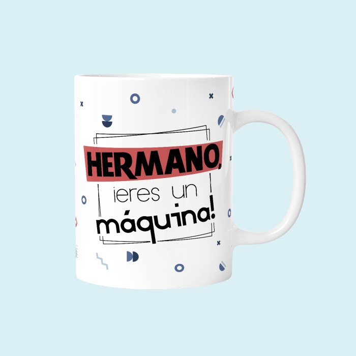 Taza 330ml - Hermano, eres un máquina