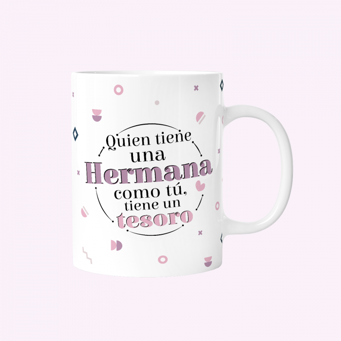 Taza 330ml - Quien tiene una hermana como tú, tiene un tesoro