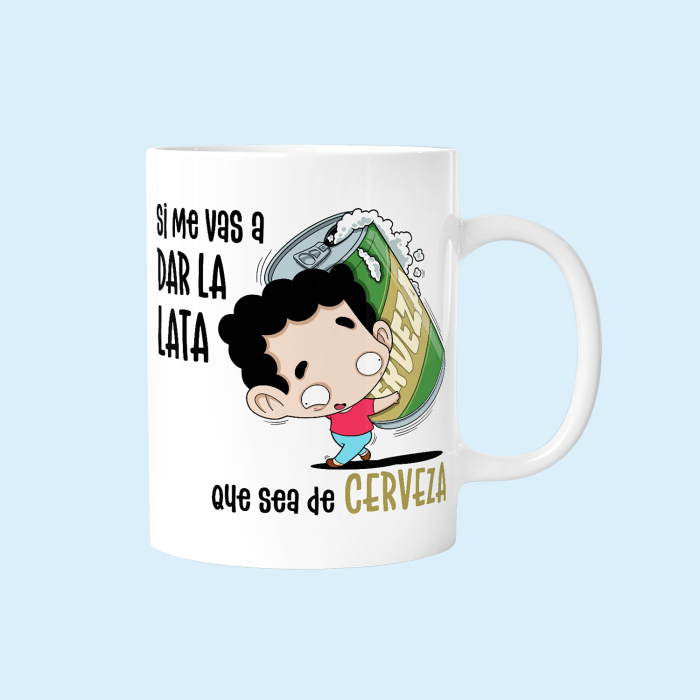 Taza molona - Si me vas a dar la lata, que sea de cerveza - Renovada